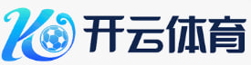 开云体育『官网』app下载- 足球联赛在线赛事|Kaiyun Sports